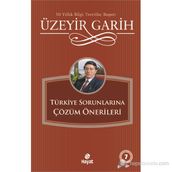 TÜRKİYE SORUNLARINA ÇÖZÜM ÖNERİLERİ - ÜZEYİR GARIH