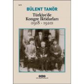 Türkiyede Kongre İktidarları (1918-1920) - Bülent Tanör