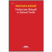TÜRKİYE'NİN İKTİSADİ VE İÇTİMAİ TARIHI - MUSTAFA AKDAĞ