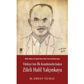 TÜRKİYE´NİN İLK KOMÜNİSTLERİNDEN ZILELI HALIL YALÇINKAYA - ORHAN YILMAZ