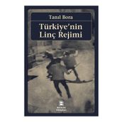 Türkiye’nin Linç Rejimi - Tanıl Bora