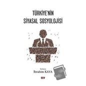 Türkiye’nin Siyasal Sosyolojisi - İbrahim Kaya