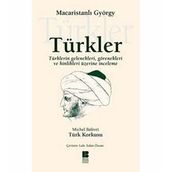 TÜRKLER TÜRKLERİN GELENEKLERI, GÖRENEKLERİ VE HINLIKLERI ÜZERİNE İNCELEME - MACARİSTANLI GYÖRGY