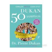 Türkleri Mutlu Eden Diyet Dukan ve 50 Şampiyon - Pierre Dukan
