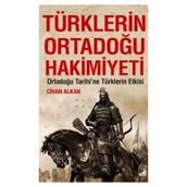 Türklerin Ortadoğu Hakimiyeti - Cihan Alkan