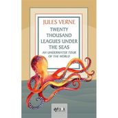 Twenty Thousand Leagues Under the Seas An Underwater Tour of the World - Jules Verne