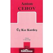 ÜÇ KIZKARDEŞ - ANTON PAVLOVİÇ ÇEHOV
