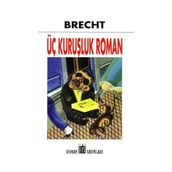 ÜÇ KURUŞLUK ROMAN - BERTOLT BRECHT
