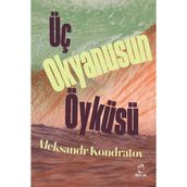 Üç Okyanusun Öyküsü - Aleksandr Kondratov