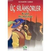 ÜÇ SİLAHŞÖRLER KRALIN HIZMETINDE - ALEXANDRE DUMAS