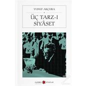Üç Tarz-ı Siyaset -Yusuf Akçura