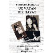 Üç Vatan Bir Hayat - Svoboda Petrova