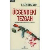 ÜÇGENDEKİ TEZGAH "TERÖR ODAKLARINI KONTROL EDEN DÜNYAYI KONTROL EDER" - AHMET CEM ERSEVER (ISBN:9789758773244)