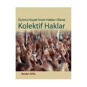 ÜÇÜNCÜ KUŞAK İNSAN HAKLARI OLARAK KOLEKTIF HAKLAR - BERDAL ARAL