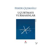 Uçurtmayı Vurmasınlar - Feride Çiçekoğlu