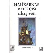 ULUÇ REIS - HALIKARNAS BALIKÇISI