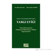 ULUSAL VE ULUSLARARASI BOYUTLARIYLA YARGI ETİĞİ - AHMET ULUTAŞ;ÖMER SERDAR ATABEY