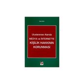 Uluslararası Alanda Medya ve İnternette Kişilik Hakkının Korunması - Sibel Özel