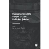 Uluslararası Güvenlikte Büyüyen Gri Alan Özel Askeri Şirketler Göktuğ Sönmez