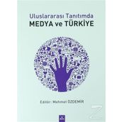 Uluslararası Tanıtımda Medya ve Türkiye - Mehmet Özdemir