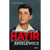 Umutsuzluğa Hayır - Mordechaj Anielewicz - Rachel Hausfater