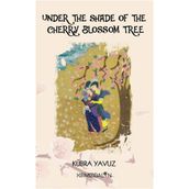 Under The Shade Of The Cherry Blossom Tree - Kübra Yavuz