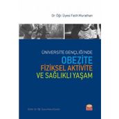 Üniversite Gençliğinde Obezite Fiziksel Aktivite ve Sağlıklı Yaşam Fatih Murathan Nobel Bilimsel Eserler