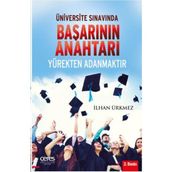 Üniversite Sınavında Başarının Anahtarı Yürekten Adanmaktır - İlhan Ürkmez