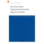 Ürün Sorumluluk Sigortasında Teminatın Kapsamı ve Riziko - Ticaret Hukuku Monografileri 2020/10