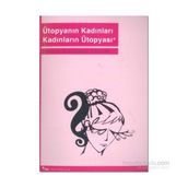Ütopyanın Kadınları Kadınların Ütopyası - Yasemin Temizarabacı Yıldırmaz