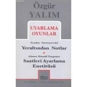 UYARLAMA OYUNLAR YERALTINDAN NOTLAR (DOSTOYEVSKI) - SAATLERI AYARLAMA ENSTITÜSÜ (TANPINAR) - ÖZGÜR YALIM