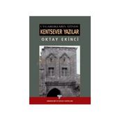 UYGARLIKLARI İZİNDE KENTSEVER YAZILAR - OKTAY EKINCI