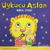 Uykucu Aslan Nasıl Uyur? - Jane Clarke Georgie Birkett