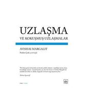 UZLAŞMA VE KOKUŞMUŞ UZLAŞMALAR - AVISHAI MARGALIT