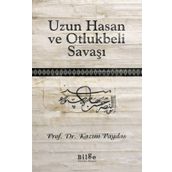 Uzun Hasan ve Otlukbeli Savaşı - Kazım Paydaş