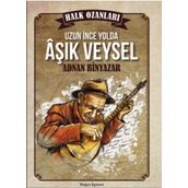 Uzun İnce Bir Yolda Aşık Veysel - Adnan Binyazar