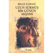 UZUN SÜRMÜŞ BIR GÜNÜN AKŞAMI - BILGE KARASU