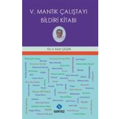 V. Mantık Çalıştayı Bildiri Kitabı - Kadir Çüçen