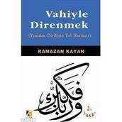 VAHIYLE DIRENMEK (YENIDEN DİRİLİŞİN YOL HARİTASI) - RAMAZAN KAYAN