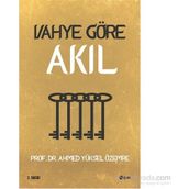 Vahye Göre Akıl - Ahmet Yüksel Özemre