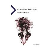 Var Olma Notları - Taylan Kara