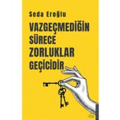 Vazgeçmediğin Sürece Zorluklar Geçicidir Destek Yayınları