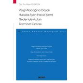 Vergi Alacağına Dayalı Hukuka Aykırı Haciz İşlemi Nedeniyle Açılan Tazminat Davası - İdare Hukuku Monografileri - Bilge Demirtürk Eylül 2022