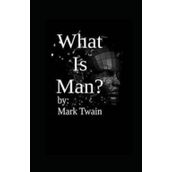 What İs Man? - Mark Twain