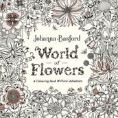 World of Flowers: A Colouring Book and Floral Adventure
