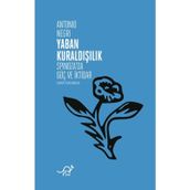 YABAN KURALDIŞILIK SPINOZA METAFİZİĞİNİN VE SIYASETININ GÜCÜ - ANTONIO NEGRI
