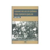 Yabancı Belgeler Işığında Türk Ermeni İlişkileri - Ahmet Gürel