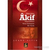Yalnız Adam Akif - Şükrü Altın