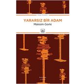 Yararsız Bir Adam - Maxim Gorky