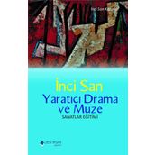 Yaratıcı Drama ve Müze - Sanatlar Eğitimi - İnci San